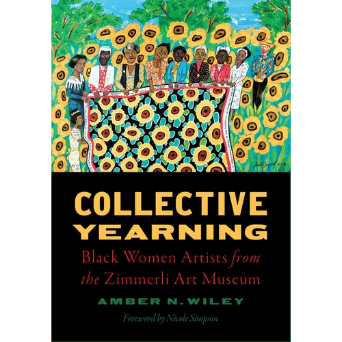 Collective Yearning: Black Women Artists from the Zimmerli Art Museum