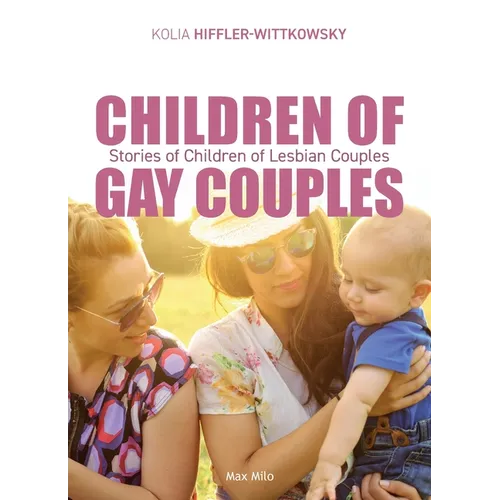 Children of Gay Couples: Stories of Children of Lesbian Couples
