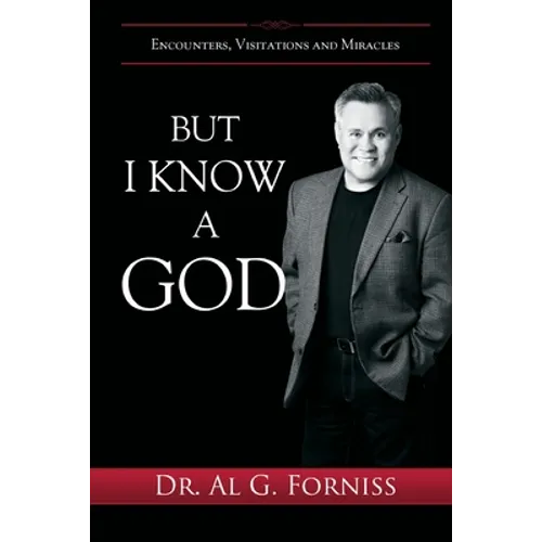 But I Know A God: Encounters, Visitations and Miracles