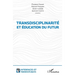 Transdisciplinarité et éducation du futur