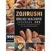 Zojirushi Bread Machine Cookbook 999: 999 Days Delicious Dependable Recipes for Your Zojirushi Bread Machine