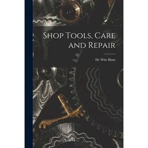 Shop Tools, Care and Repair