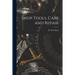 Shop Tools, Care and Repair