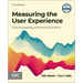 Measuring the User Experience: Collecting, Analyzing, and Presenting UX Metrics