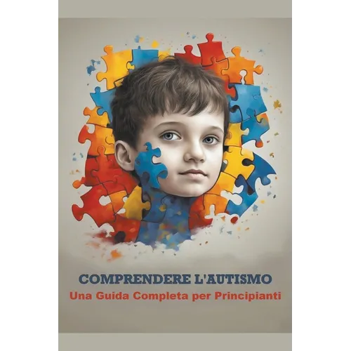 Comprendere l'Autismo: Una Guida Completa per Principianti