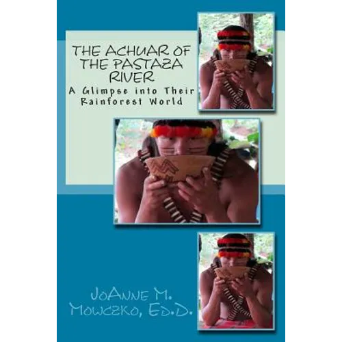 The Achuar of the Pastaza River: A Glimpse into Their Rainforest World