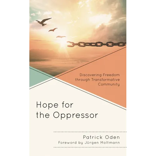 Hope for the Oppressor: Discovering Freedom Through Transformative Community