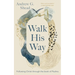 Walk His Way: Following Christ Through the Book of Psalms