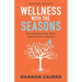 Wellness with the Seasons: Eating and Moving your Body with the Four Seasons