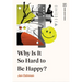 Why Is It So Hard to Be Happy?