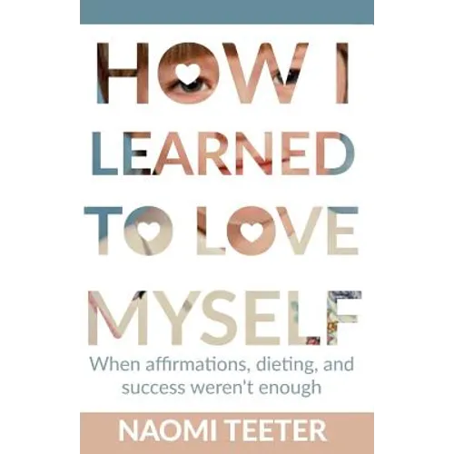 How I Learned To Love Myself: When Affirmations, Dieting, and Success Weren't Enough