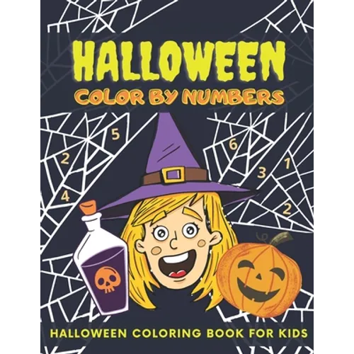 Halloween Color By Numbers: Halloween Coloring Book For Kids Ages 4-8, Colour By Number, Pumpkin, Witches, Ghosts, Bats And More