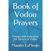Book of Vodou Prayers: Prayers and Invocation for Service of Vodou