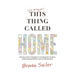 (I'm failing at) This Thing Called Home: One busy mom's thoughts on changing the narrative, embracing possibilities and remaking home