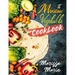 The Mexican Vegetable Cookbook: 60 Authentic Mexican Vegetable Recipes, and Much More!