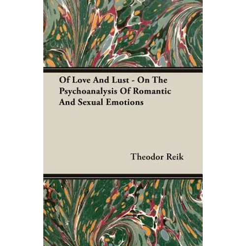 Of Love And Lust - On The Psychoanalysis Of Romantic And Sexual Emotions