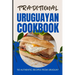 Traditional Uruguayan Cookbook: 50 Authentic Recipes from Uruguay