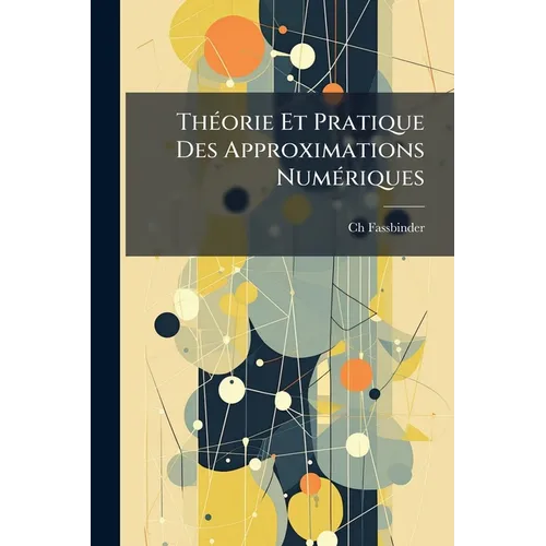 Théorie Et Pratique Des Approximations Numériques
