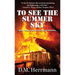 To See the Summer Sky: Book Three of the John Henry Chronicles