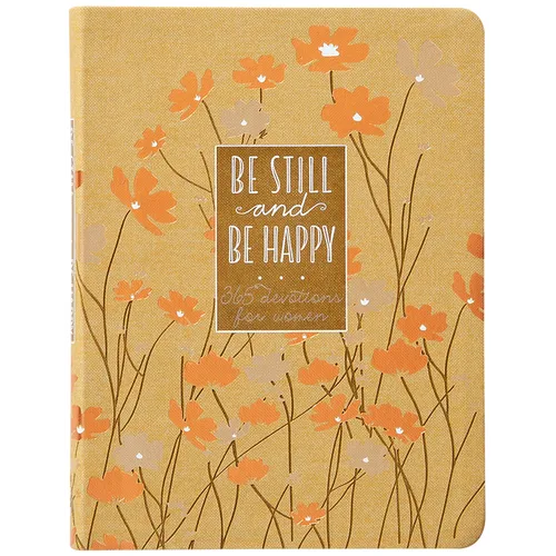 Be Still and Be Happy: 365 Devotions for Women