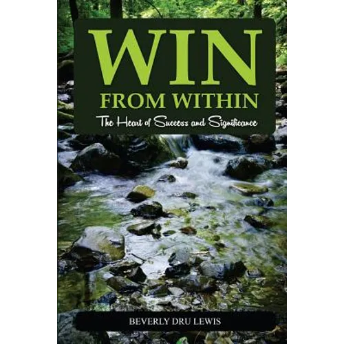 Win from Within: The Heart of Success and Significance - Paperback