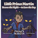 Little Prince Martin Braves the Night-to Save the Day: a Picture Book