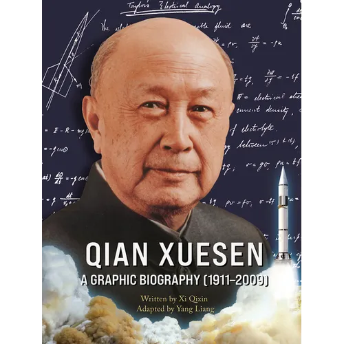 Qian Xuesen: A Graphic Biography (1911-2009)
