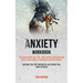Anxiety Workbook: Stop Overcoming Your Fear, Calm Anxiety, Stop Worrying, Build a Deep Sense of Confidence and Self-esteem (Increase Your Self-motivat