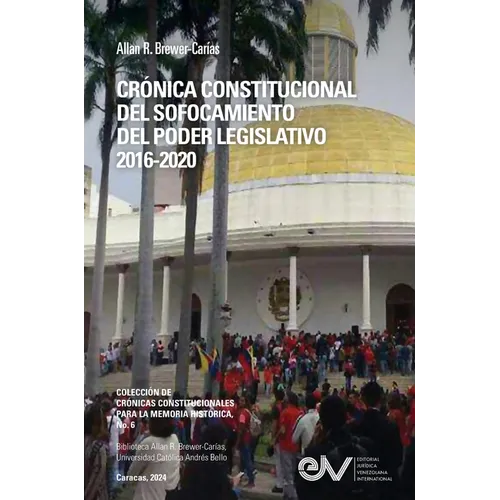 Crónica Constitucional del Sofocamiento del Poder Legislativo 2016-2020