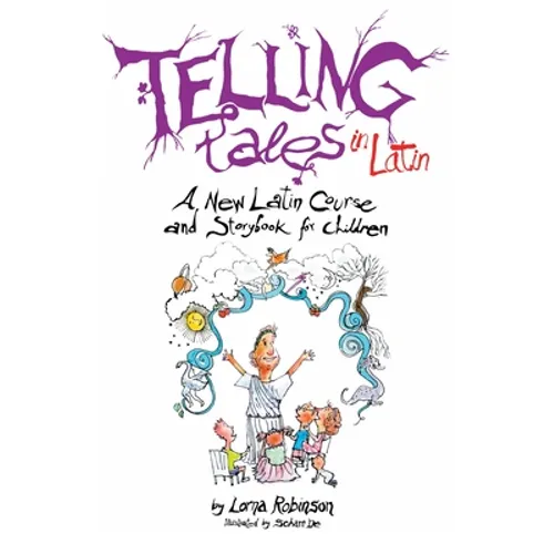 Telling Tales in Latin: A New Latin Course and Storybook for Children