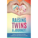 Raising Twins - A Journey: Modern Techniques to Being the Best Parent you Can Be