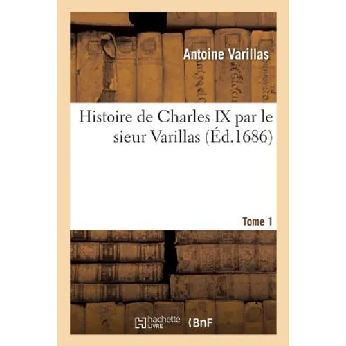 Histoire de Charles IX Tome 1