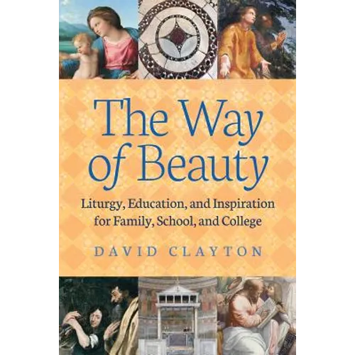The Way of Beauty: Liturgy, Education, and Inspiration for Family, School, and College