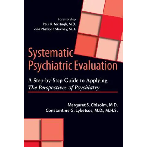 Systematic Psychiatric Evaluation: A Step-By-Step Guide to Applying the Perspectives of Psychiatry