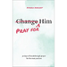 Pray for Him: 30 Days of Breakthrough Prayer for the Man You Love