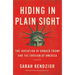 Hiding in Plain Sight: The Invention of Donald Trump and the Erosion of America