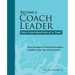Become a Coach Leader. One Conversation at a Time.: Learn to Engage in Crucial Conversations to Build Loyalty, Trust and Connection