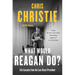 What Would Reagan Do?: Life Lessons from the Last Great President
