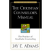 The Christian Counselor's Manual: The Practice of Nouthetic Counseling