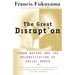 The Great Disruption: Human Nature and the Reconstitution of Social Order