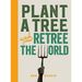 Plant a Tree and Retree the World: Retree the World