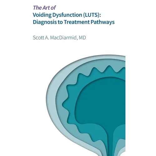 The Art of Voiding Dysfunction (LUTS): Diagnosis to Treatment Pathways
