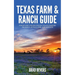 Texas Farm & Ranch Guide: For Buyers and Sellers of Texas Country Property, Rural Land and Acreage