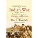 Thrilling Incidents of the Indian War of 1862: Being a Personal Narrative of the Outrages and Horrors Witnessed by Mrs. L. Eastlick in Minnesota