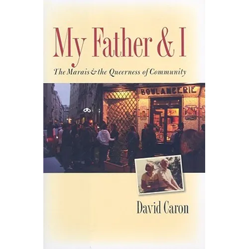 My Father and I: The Marais and the Queerness of Community