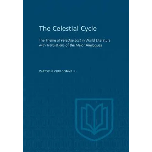 The Celestial Cycle: The Theme of Paradise Lost in World Literature with Translations of the Major Analogues