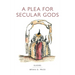 A Plea for Secular Gods: Elegies