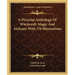 A Pictorial Anthology Of Witchcraft, Magic And Alchemy With 376 Illustrations