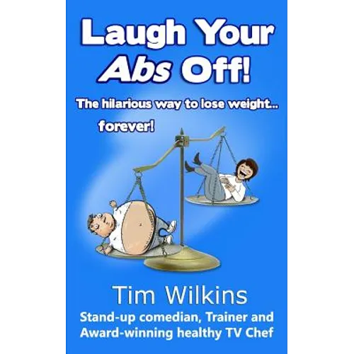 Laugh Your Abs Off!: The hilarious way to lose weight...forever!