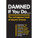 Damned If You Do . . .: The Outrageous Book of Bizarre Choices